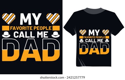 My Favorite People Call Me Dad Tshirt Design, Father's Day Tshirt Design, Typography Tshirt Design, Black Tshirt, Motivational Tee Shirt Design,