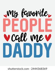 My Favorite People Call Me Daddy T-Shirt Design, Father's Day T-Shirt Design, Dad T-Shirt Design