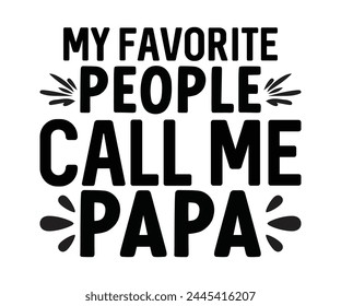 Meine Lieblingsleute nennen mich Papa Vatertag, Vatertag Zitate, Papa, Papa, lustiger Vater, Geschenk für Papa, Papa, T-Shirt-Design, Typografie, Schnittdatei für Cricut und Silhouette