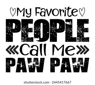 My Favorite People Call Me Paw Paw Father's Day, Father's Day Saying Quotes, Papa, Dad, Funny Father, Gift For Dad, Daddy, T Shirt Design, Typography, Cut File For Cricut And Silhouette