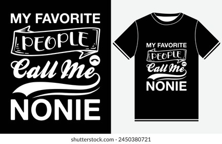 My Favorite People Call Me Nonie T-shirt Designs , Our First Mother's Day Shirt, Illustration Vector Art, Mothers Day relationship merchandise design for print.