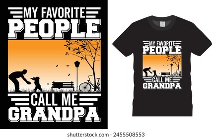 My Favorite People Call Me Grandpa, Happy father’s day typography t-shirt  design, Vector, template. Lettering, illustration ,on background, t-shirt design.