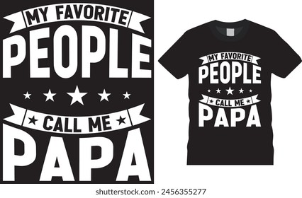 Mi gente favorita me llama papá, Plantilla de Vector de diseño de camisetas del día del padre. Feliz día del padre Tipografía y Ilustración vectorial T-Shirt Diseño Plantilla. Este diseño está listo para cualquier artículo de impresión.