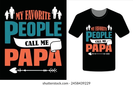 My favorite people call me Papa, PAPA T-SHIRT DESIGN VECTOR ART ILLUSTRATION