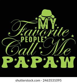 MY FAVORITE PEOPLE CALL ME PAPAW  FATHER'S DAY T-SHIRT DESIGN,