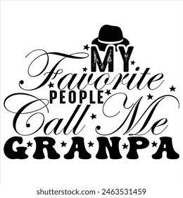 MY FAVORITE PEOPLE CALL ME GRANDPA  FATHER'S DAY T-SHIRT DESIGN,