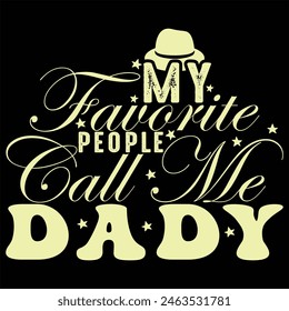 MY FAVORITE PEOPLE CALL ME DADDY  FATHER'S DAY T-SHIRT DESIGN,