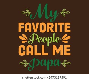 Mi gente favorita me llama papá camiseta, svg día del padre, tipografía diseño del día del padre, feliz día del padre camisa, si para el día del padre, cortar archivo chirkut