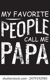 My favorite people call me papa father day t-shirt design