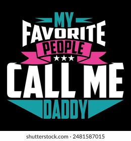 My Favorite People Call Me Daddy, Best Daddy T shirt Ideas, Call Me Daddy Fathers Day Lettering Design