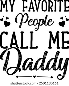 My Favorite People Call Me Daddy Father's Day Shirt, Gift, Retro, Vintage, Father's Day, T-shirt Design, Funny, Printable, Saying, Love, Tee, Typography, Cut File, Digital Download, Cricut