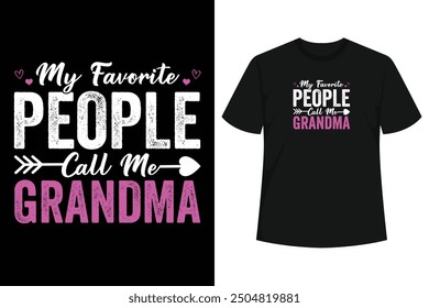 My Favorite People Call Me Grandma t-shirt for women. Makes a great Christmas present and birthday gift idea for mother, mommy, mom from son, daughter and husband.