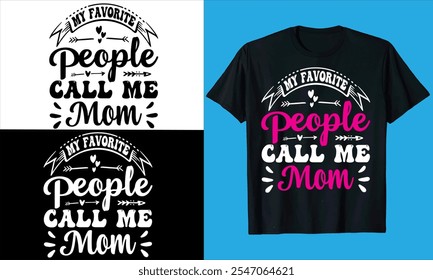 Mi gente favorita me llama mamá   tipografía, Vector día de la madre, cita, amor, moda, silueta, mamá, madre, mamá mejor mamá, mamá, café, diseño de la camiseta del día de la madre

