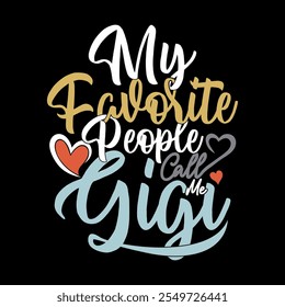 My Favorite People Call Me Gigi Calligraphy Vintage Text Style Greeting Tees, Favorite Gigi, Best Gigi Ever Call Me Gigi Retro Illustration Clothing