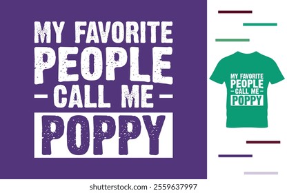 My favorite people call me poppy t shirt design