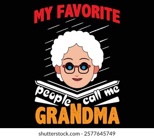 My Favorite People call me grandma""""""" typography and Custom Mather's day t-shirt. Designs