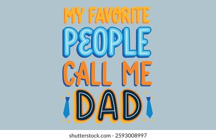 my favorite people call me dad - Father's day  typography t-shirt design Files for Cutting Cricut and Silhouette, card, template Hand drawn lettering phrase, Calligraphy t-shirt design.