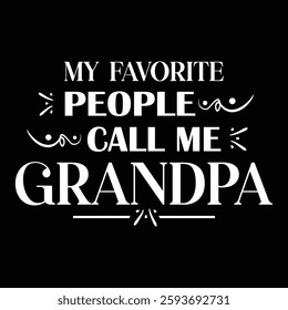 my favorite people call me grandpa t-shirt design vector