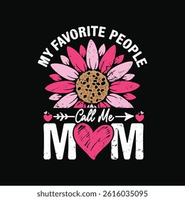 My Favorite People Call Me Mom. Mother's Day T-Shirt Design, Posters, Greeting Cards, Textiles, and Sticker Vector Illustration	