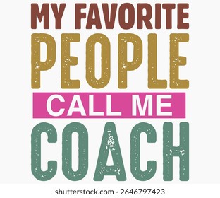 My Favorite People Call Me Coach Svg,Coach Svg,Water Bottles Svg,Basketball Gift Svg,Baseball Svg,Volleyball Svg,Season Gift Svg,Coach Gift from team Svg,Soccer Coach Svg,Cut File,Saying,T-shirt