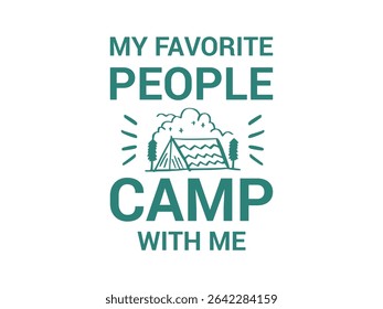 My favorite people camp with me nature adventure shirt design
