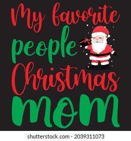 My favorite people Christmas mom, T-shirt design and vector file