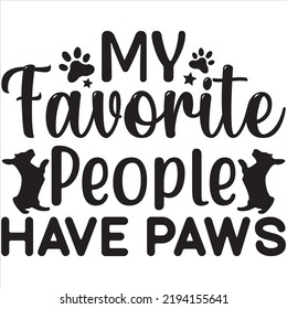 My favorite people have paws, Svg t-shirt design and vector file. svg