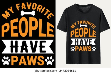 My Favorite People Have Paws T-shirt, dog Typography T-shirt Design