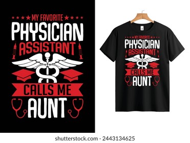 My favorite physician assistant calls me aunt nursing t shirt design. vector illustration svg