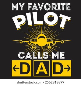 My Favorite Pilot Calls Me Dad Aviation Pilot Fathers Day 