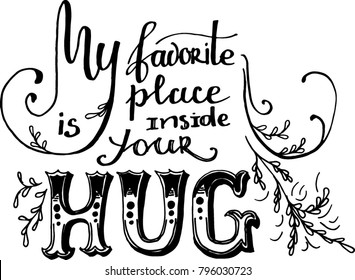 My Favorite Place is Inside your Hug