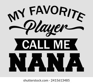 My favorite player call me nana T-shirt, Soccer Quote, Soccer Saying, Soccer Ball Monogram, Football Shirt, Game Day, Cut File For Cricut And Silhouette