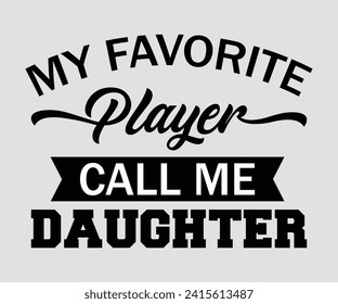 My favorite player call me daughter T-shirt, Soccer Quote, Soccer Saying, Soccer Ball Monogram, Football Shirt, Game Day, Cut File For Cricut And Silhouette