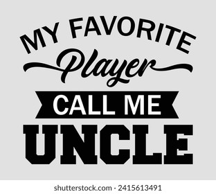 My favorite player call me uncle T-shirt, Soccer Quote, Soccer Saying, Soccer Ball Monogram, Football Shirt, Game Day, Cut File For Cricut And Silhouette