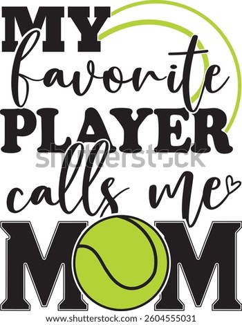 My Favorite Player Call Me Mom, Tennis Fan, Tennis Season