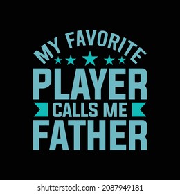 my favorite player calls me father lettering quote