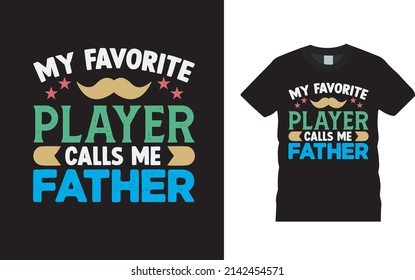 My Favorite Player Calls Me Father Day T shirt Design