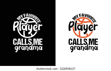 My Favorite Player Calls Me Grandma Basketball Quote T shirt design, typography