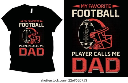 My favorite player calls me dad american football t-shirt design