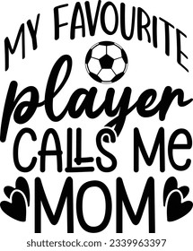 My favorite player calls me mom vector file, Athlete mom svg
