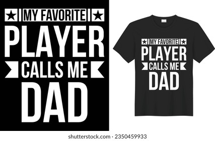 My favorite player calls me dad typography vector t-shirt Design. Perfect for print items and bag, sticker, poster, mug, template. Handwritten vector illustration. Isolated on black background.