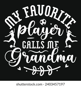 My favorite player calls me grandma football playing typography tshirt design 