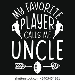 My favorite player calls me uncle rugby playing typography tshirt design 