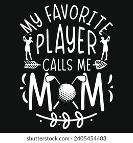 My favorite player calls me mom golf playing typography tshirt design 