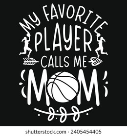 Mi jugador favorito me llama mamá baloncesto jugando tipografía diseño de camisetas 