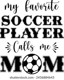 Mi Jugador Favorito Me Llama Mamá, Mamá De Fútbol, Día Del Juego De Fútbol, Cheer Mom Camisa De Fútbol, Archivos Para Cricut, Diseños De Sublimación