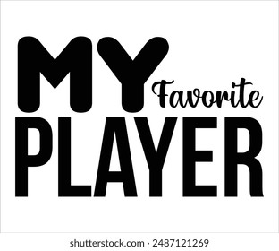 My Favorite Player Svg,baseball t-shirt design,Art, Illustration 