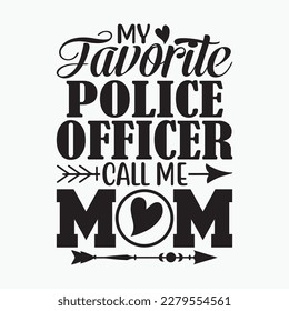 My Favorite Police Officer Calls Me Mom Cop Mother's Day svg
