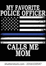 My favorite police officer calls me mom vector art design, eps file. design file for t-shirt. SVG, EPS cuttable design file svg