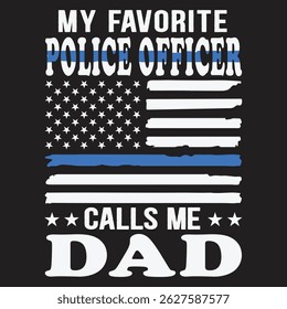 My Favorite Police Officer Calls Me Dad T-Shirt